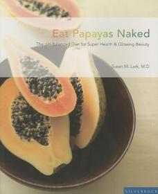 Eat Papayas Naked The pH Balanced Diet for Super Health And Glowing Beauty<span style=color:#39a8bb>-Mantesh</span>