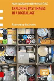 [ CourseWikia com ] Exploring Past Images in a Digital Age - Reinventing the Archive