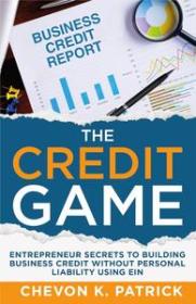 [ CourseWikia com ] The Credit Game - Entrepreneur Secrets to Building Business Credit Without Personal Liability Using EIN