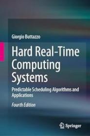 Hard Real-Time Computing Systems - Predictable Scheduling Algorithms and Applications, 4th Edition