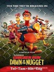 P - Chicken Run Dawn of the Nugget (2023) 720p HQ HDRip - (DD 5.1 - 192Kbps) [Tel + Tam + Hin + Eng]