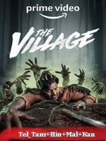 The Village (2023) 720p S01 EP (01-08) - HQ HDRip - [Tel + Tam + Hin + Mal + Kan]