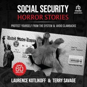 Laurence Kotlikoff - 2023 - Social Security Horror Stories (Self-Help)