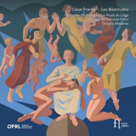 Orchestre Philharmonique Royal de Liège - Franck Les Béatitudes (2024) [24Bit-88 2kHz] FLAC [PMEDIA] ⭐️
