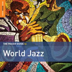 Various Artists - Rough Guide to World Jazz (2019) FLAC [PMEDIA] ⭐️
