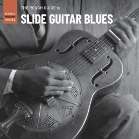 Various Artists - Rough Guide to Slide Guitar Blues (2022) FLAC [PMEDIA] ⭐️