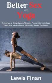 [ CourseWikia com ] Better Sex with Yoga - A Journey to Better Sex and Greater Pleasure through Yoga Poses