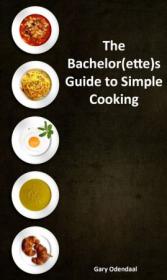 [ CourseWikia com ] The Bachelor(ette)s Guide to simple cooking