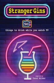 [ CourseWikia com ] Stranger Gins - 50 things to drink while you watch TV
