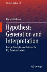 Hypothesis Generation and Interpretation - Design Principles and Patterns for Big Data Applications