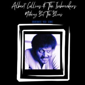 Albert Collins - Nothing But The Blues (Live Quebec '83) (2023) [16Bit-44.1kHz] FLAC [PMEDIA] ⭐️
