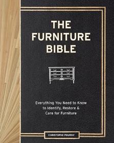 The Furniture Bible - Everything You Need to Know to Identify, Restore & Care for Furniture - Christophe Pourny , Jen Renzi , Martha Stewart <span style=color:#39a8bb>- Mantesh</span>