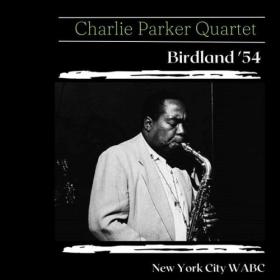 Charlie Parker - Birdland '54 (Live New York City) (2023) [16Bit-44.1kHz] FLAC [PMEDIA] ⭐️