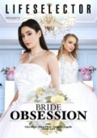 Bride Obsession [LifeSelector 2023] XXX WEB-DL 1080p SPLIT SCENES [XC]