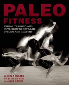 Paleo Fitness - A Primal Training and Nutrition Program to Get Lean, Strong and Healthy [PDF] <span style=color:#39a8bb>-Mantesh</span>
