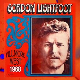 Gordon Lightfoot - Fillmore West 1968 (Live KSAN Broadcast) (2022) [16Bit-44.1kHz] FLAC [PMEDIA] ⭐️
