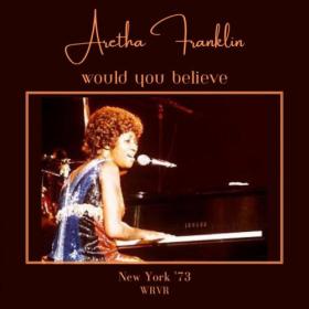 Aretha Franklin - Would You Believe (Live New York '73) (2023) [16Bit-44.1kHz] FLAC [PMEDIA] ⭐️