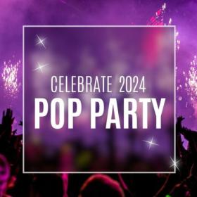 Various Artists - Celebrate 2024- Pop Party (2024) Mp3 320kbps [PMEDIA] ⭐️