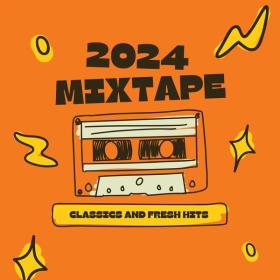 VA - Mixtape 2024 - Classics and Fresh Hits - 2024 - WEB FLAC 16BITS 44 1KHZ-EICHBAUM