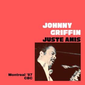 Johnny Griffin - Juste Amis (Live Montreal '87) (2023) [16Bit-44.1kHz] FLAC [PMEDIA] ⭐️
