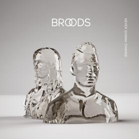 Broods - 2014 - Never Gonna Change (Lone Remix)