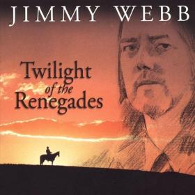 Jimmy Webb - Twilight Of The Renegades (2005 Rock) [Flac 16-44]