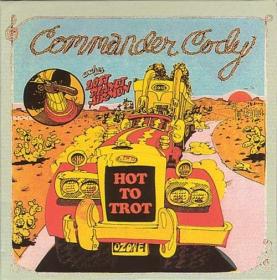 Commander Cody And His Lost Planet Airmen ‎- Hot To Trot (2013)⭐FLAC