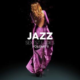 V A  - Jazz Sexiest Ladies, Vol  2 (2019 Jazz Lounge) [Flac 16-44]