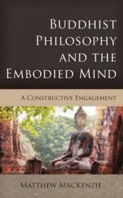 [ CourseWikia com ] Buddhist Philosophy and the Embodied Mind - A Constructive Engagement