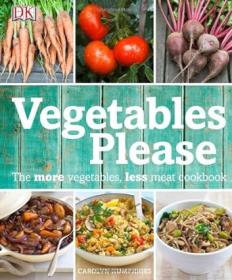 Vegetables Please The More Vegetables, Less Meat Cookbook + Art of Cooking with Vegetables <span style=color:#39a8bb>- Mantesh</span>