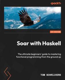 [ CourseWikia com ] Soar with Haskell - The ultimate beginners' guide to mastering functional programming from the ground up (True EPUB)