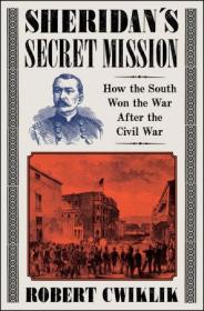 [ CourseWikia com ] Sheridan's Secret Mission - How the South Won the War After the Civil War