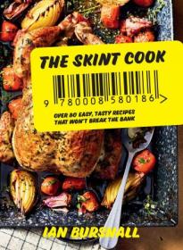 The Skint Cook - Over 80 easy tasty recipes that won't break the bank