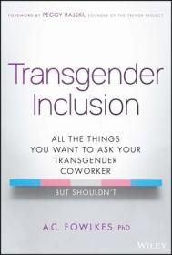 Transgender Inclusion - All the Things You Want to Ask Your Transgender Coworker but Shouldn't