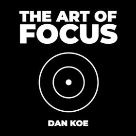 Dan Koe - 2024 - The Art of Focus (Self-Help)