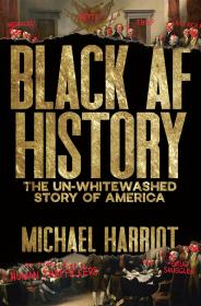 Black AF History The Un-Whitewashed Story of America