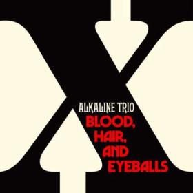 Alkaline Trio - Blood, Hair, And Eyeballs (2024) [24Bit-48kHz] FLAC