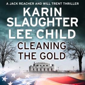 Karin Slaughter, Lee Child - 2019 - Cleaning the Gold (Thriller)