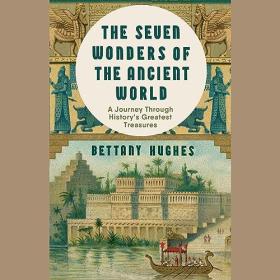 Bettany Hughes - 2024 - The Seven Wonders of the Ancient World (History)