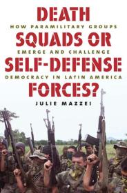 Death Squads or Self Defense Forces How Paramilitary Groups Emerge and Challenge Democracy in Latin America