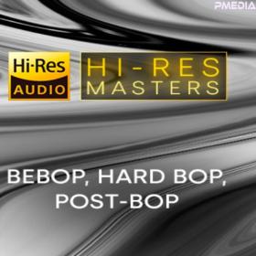 Various Artists - Hi-Res Masters Bebop, Hard Bop, Post-Bop [24Bit-FLAC] [PMEDIA] ⭐️