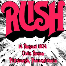 Rush - 1974-08-14 - Civic Arena, Pittsburgh, Pennsylvania [FIRST PERFORMANCE with NEIL] (RESEED)