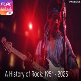 Various Artists - A History of Rock 1951 - 2023 [FLAC] [PMEDIA] ⭐️