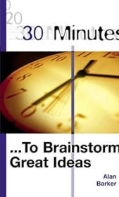 30 Minutes to Brainstorm Great Ideas