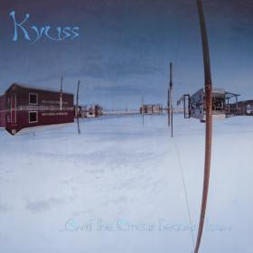 Kyuss -    And The Circus Leaves Town (German) PBTHAL (1995 Metal) [Flac 24-96 LP]