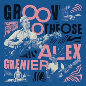 Alex Grenier - Groov'othéose (2024) [24Bit-48kHz] FLAC [PMEDIA] ⭐️