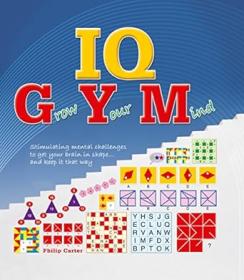 IQ Gym Grow Your Mind - Stimulating Mental Challenge to Get Your Brain in shape - Philip J  Carter<span style=color:#39a8bb>- Mantesh</span>
