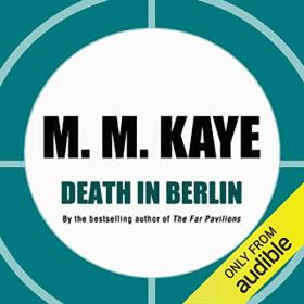 M  M  Kaye - 2012 - Death in Berlin (Mystery)