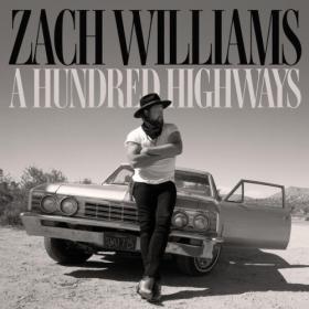 Zach Williams - A Hundred Highways  (Extended Edition) (2022) [24Bit-48kHz] FLAC [PMEDIA] ⭐️
