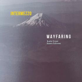 Wayfaring, Katie Ernst, and James Falzone - Intermezzo (2024) FLAC 16BITS 44 1KHZ-EICHBAUM